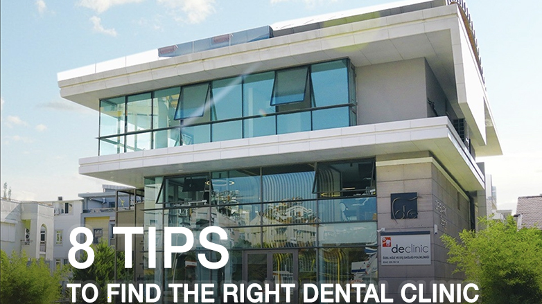 8 Tips To Find The Right Dental Clinic For You